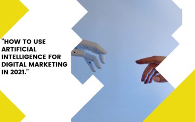 How to Use Artificial Intelligence For Digital Marketing Success 2021?